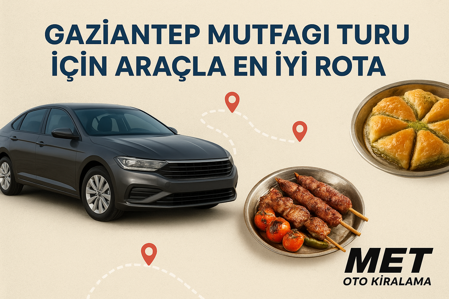 Gaziantep Mutfağı Turu İçin Araçla En İyi Rota Met Oto Kiralama